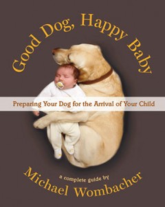 Good Dog Happy Baby: Dog Training for Expecting Parents