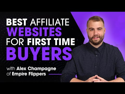 Best Affiliate Websites For First Time Buyers with Alex Champagne of Empire Flippers
