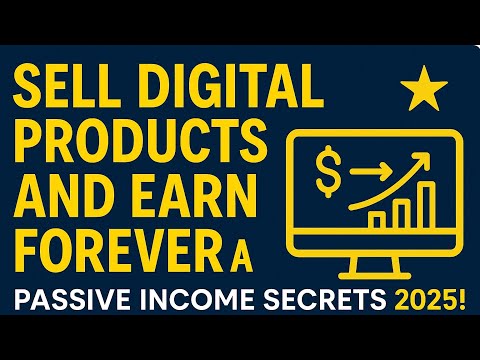 Sell Digital Products and Earn Forever | Passive Income Secrets 2025!